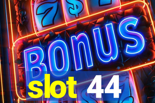 slot 44