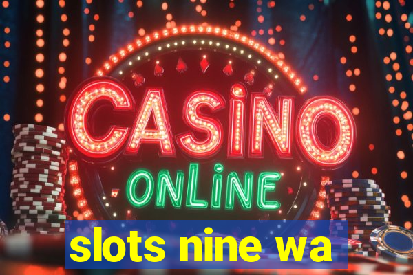 slots nine wa