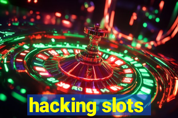 hacking slots