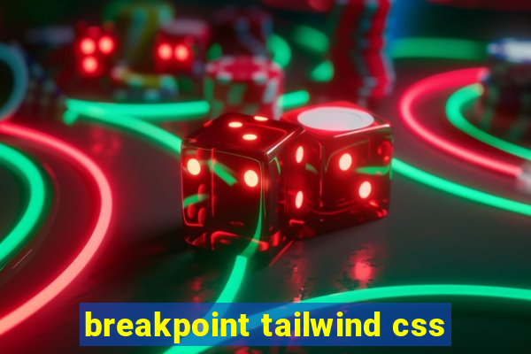 breakpoint tailwind css