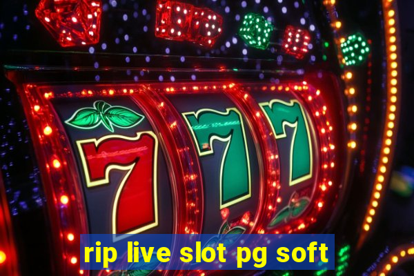 rip live slot pg soft