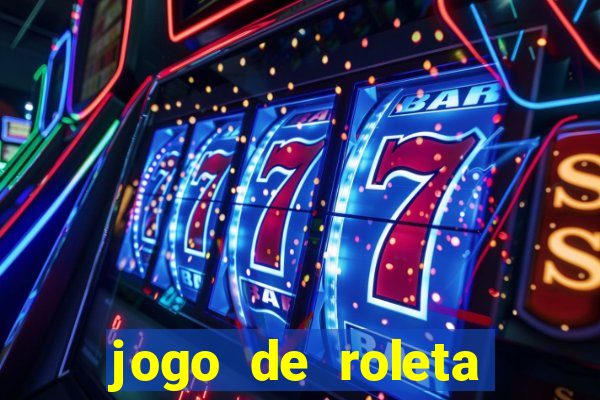 jogo de roleta valendo dinheiro