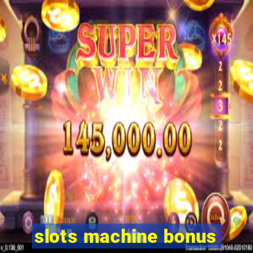 slots machine bonus