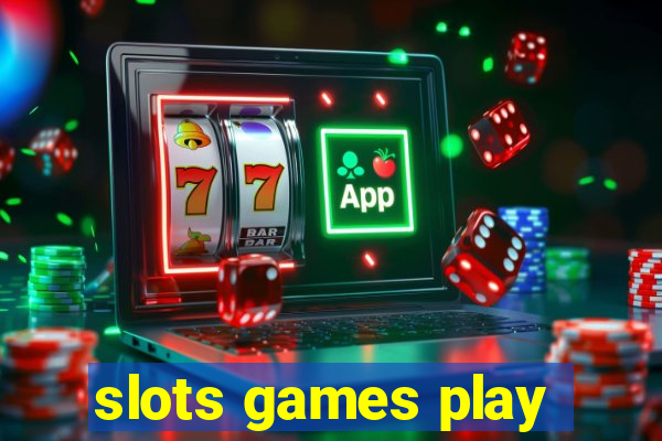 slots games play