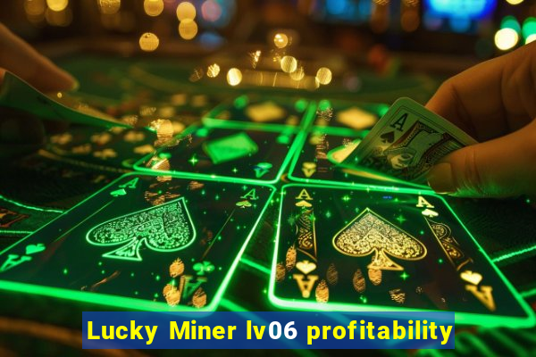 Lucky Miner lv06 profitability