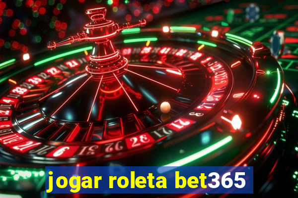 jogar roleta bet365