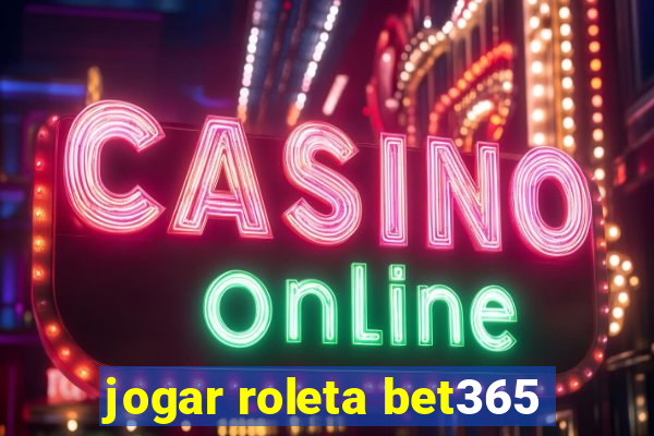 jogar roleta bet365