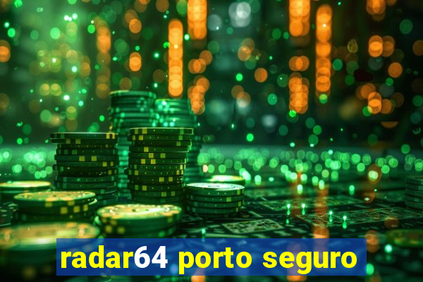 radar64 porto seguro