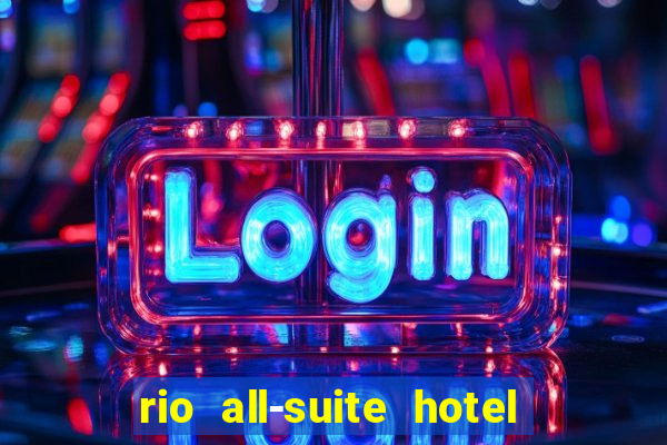 rio all-suite hotel and casino