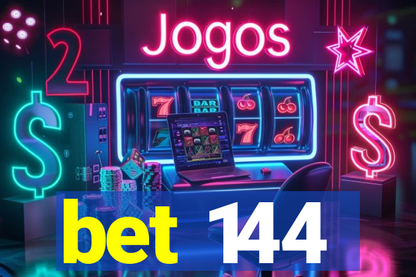 bet 144