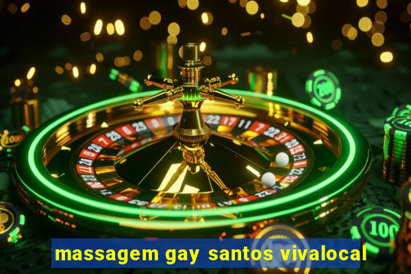 massagem gay santos vivalocal