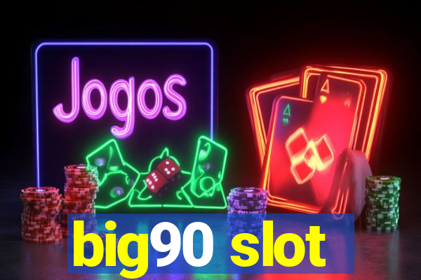 big90 slot