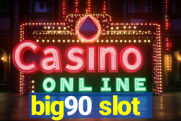 big90 slot