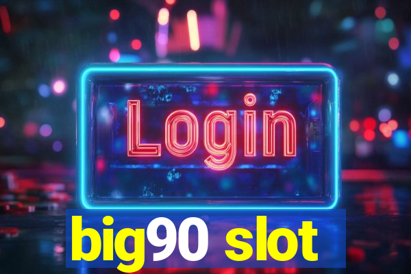 big90 slot