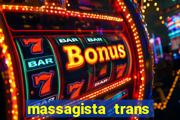 massagista trans s?o paulo