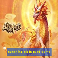 sunshine slots card game