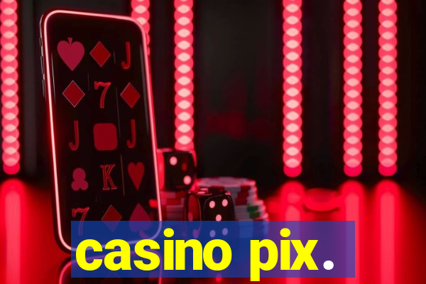 casino pix.