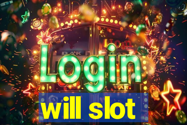 will slot