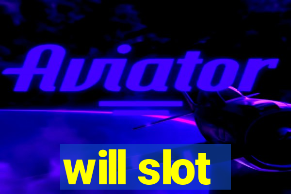 will slot