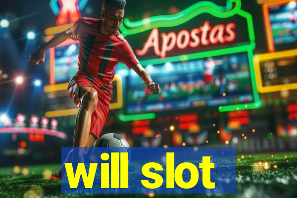 will slot