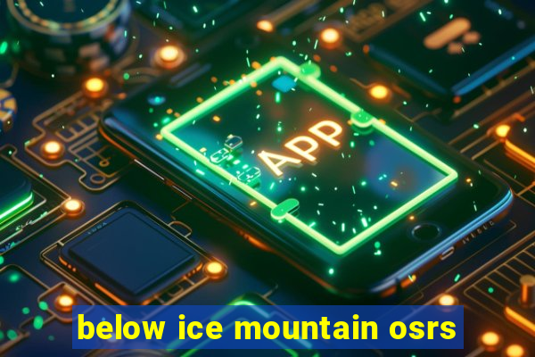 below ice mountain osrs