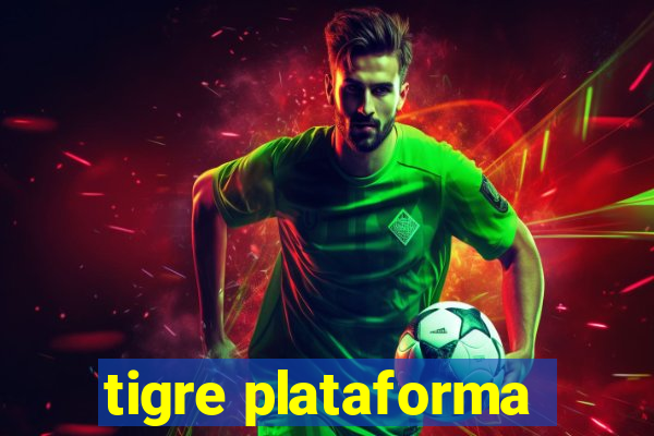 tigre plataforma