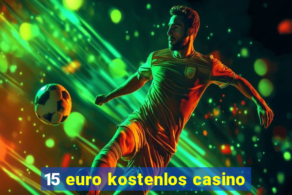 15 euro kostenlos casino