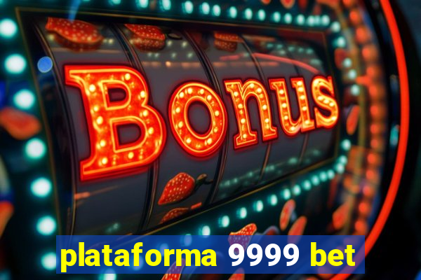 plataforma 9999 bet