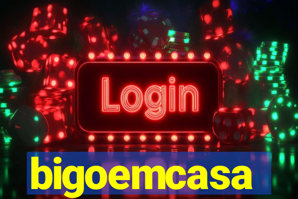 bigoemcasa