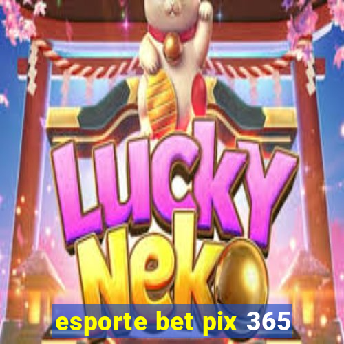 esporte bet pix 365