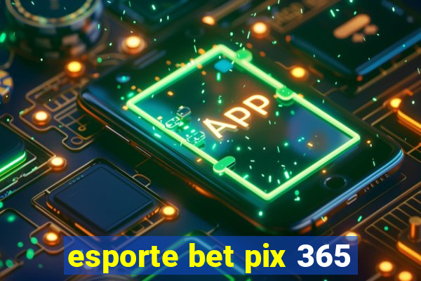 esporte bet pix 365