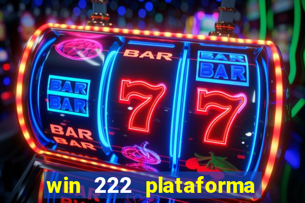 win 222 plataforma de jogos