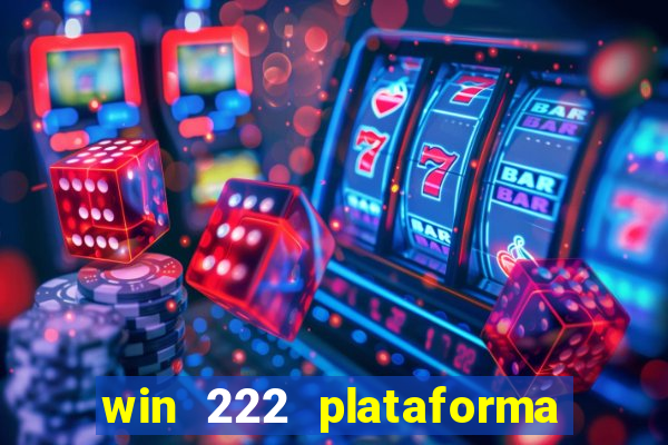 win 222 plataforma de jogos