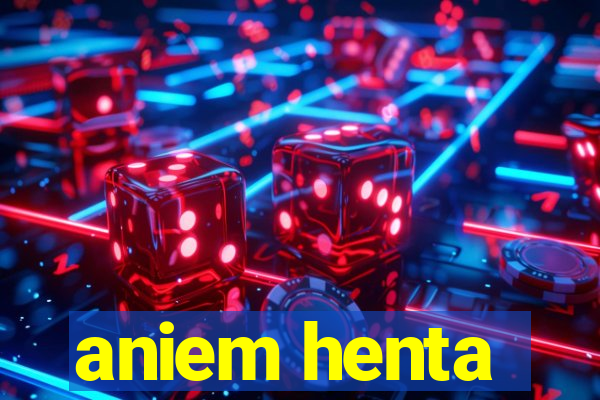 aniem henta