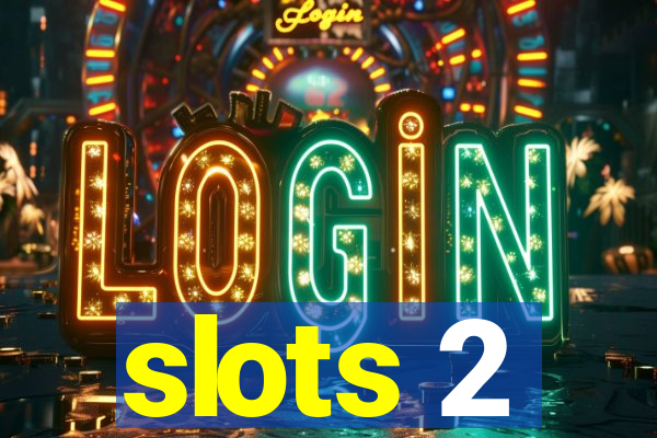 slots 2