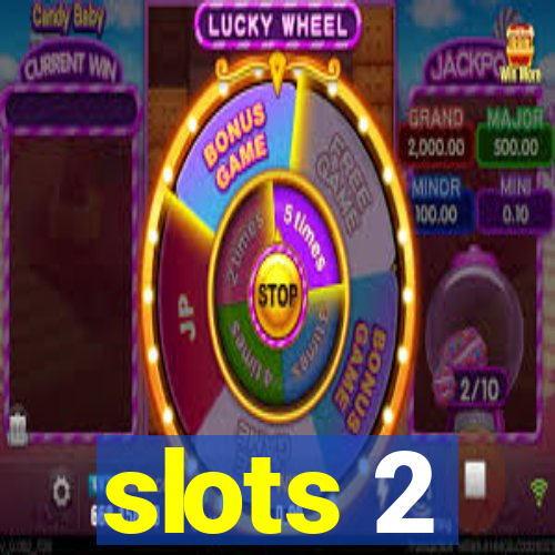 slots 2