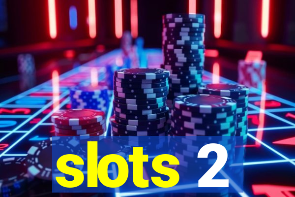 slots 2