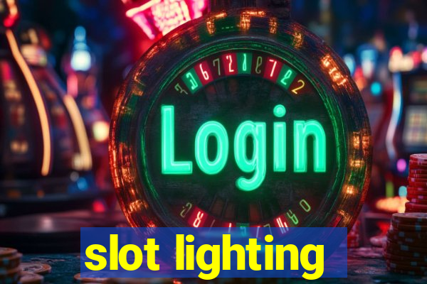 slot lighting