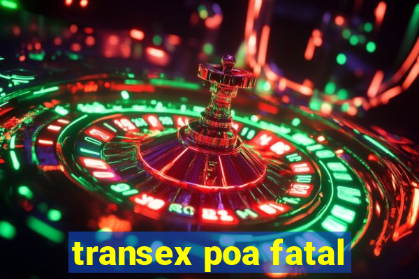 transex poa fatal