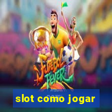 slot como jogar