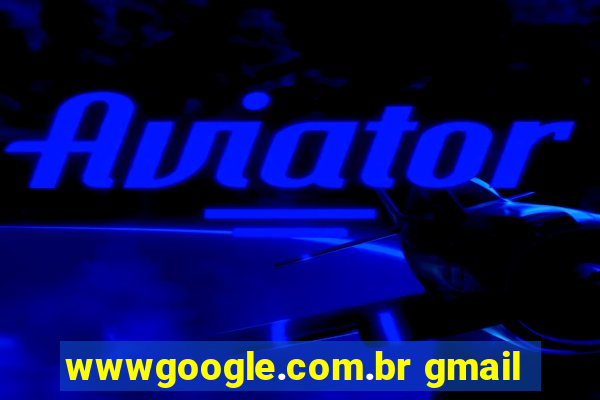 wwwgoogle.com.br gmail