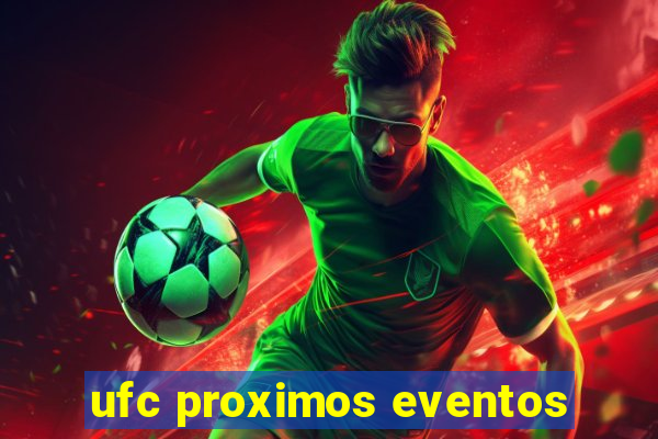 ufc proximos eventos