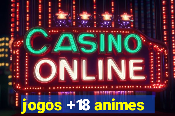 jogos +18 animes