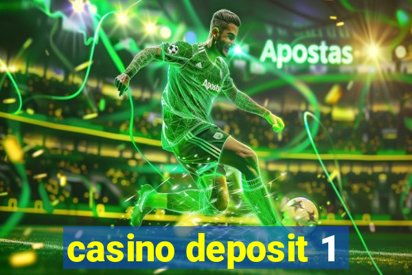 casino deposit 1