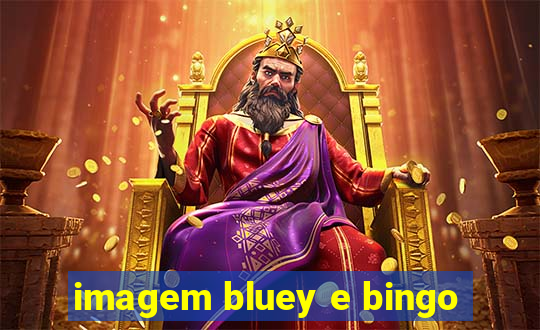 imagem bluey e bingo