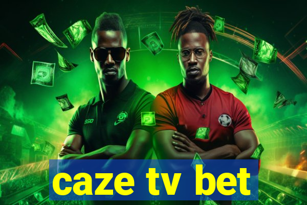 caze tv bet