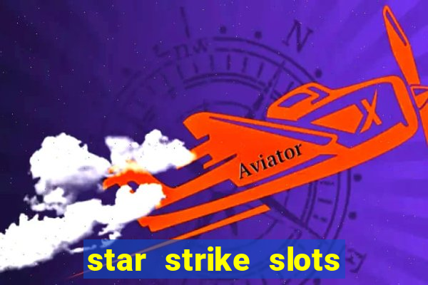 star strike slots ca?a níqueis