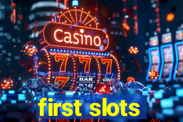 first slots