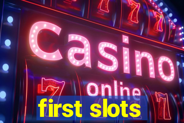 first slots