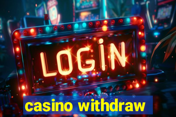 casino withdraw